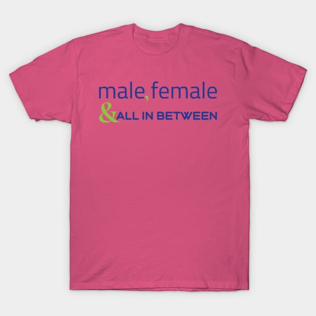 Male, female & all in between T-Shirt by Yourmung